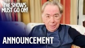 Andrew Lloyd Webber's Official Announcement | The Shows Must Go On – Stay Home #WithMe