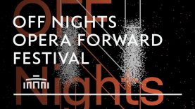 OFF Nights – Opera Forward Festival