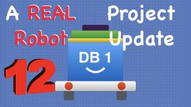 Build a Real Robot – Episode 12 – Project Update