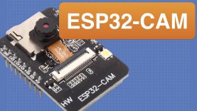 ESP32 CAM – 10 Dollar Camera for IoT Projects