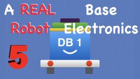 Build a REAL Robot – Episode 5 – Base Electronics