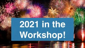 2021 – A New Year in the Workshop