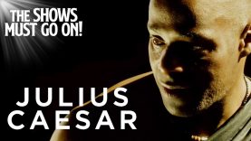 JULIUS CAESAR – FULL SHOW | The Shows Must Go On