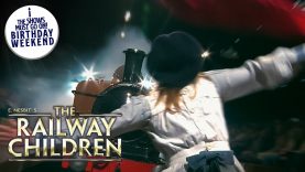 The Railway Children – FULL STAGE SHOW | ENCORE – The Shows Must Go On! – Birthday Weekend