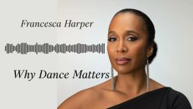An interview with Francesca Harper | Why Dance Matters