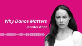 An interview with Jennifer White | Why Dance Matters