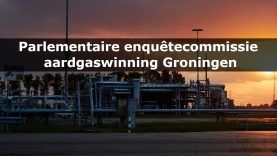👉 Deel 1: Parlementaire enquêtecommissie aardgaswinning Groningen – Herman de Muinck