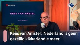 Kees van Amstel: 'Nederland is geen gezellig kikkerlandje meer' | NPO Radio 1