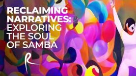 Reclaiming Narratives: Exploring the Soul of Samba