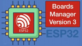 ESP32 Boards Manager 3 – Upgrade your Older Code