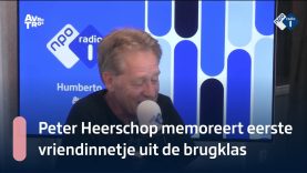 Peter Heerschop memoreert zijn eerste vriendinnetje uit de brugklas | NPO Radio 1