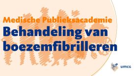 Medische Publieksacademie UMCG – Boezemfibrilleren