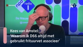 Kees van Amstel: 'Waarom ik D66 altijd met gebruikt frituurvet associeer' | NPO Radio 1