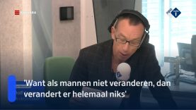 'Want als mannen niet veranderen, dan verandert er helemaal niks' | NPO Radio 1