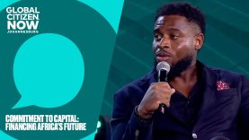 Commitment to Capital: Financing Africa’s Future | Global Citizen NOW: Johannesburg 2025