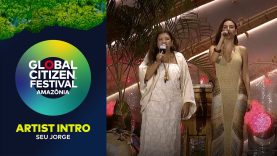 Regina Casé and Mel Fronckowiak Introduce Seu Jorge | Global Citizen Festival: Amazônia 2025